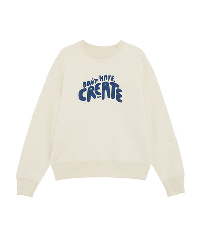 'Don't Hate, Create' Sweatshirt